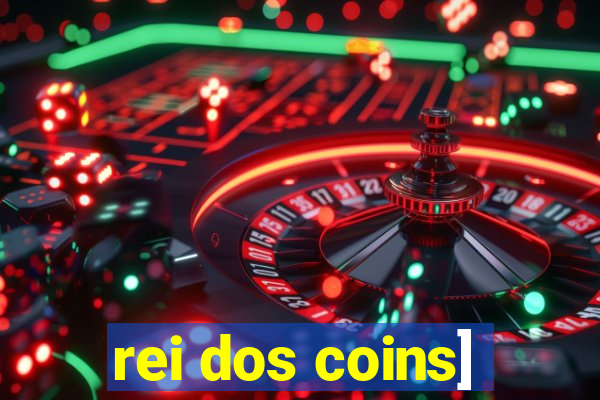 rei dos coins]